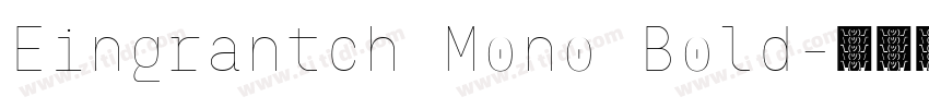 Eingrantch Mono Bold字体转换 Eingrantch Mono Bold字体转换